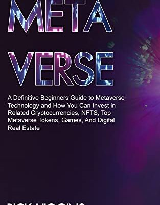 خرید و دانلود نسخه کامل کتاب METAVERSE: A Definitive Beginners Guide to Metaverse Technology and How You Can Invest in Related Cryptocurrencies, NFTS –  +  PDF