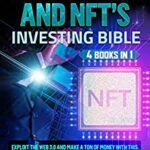 خرید و دانلود نسخه کامل کتاب Metaverse and NFTs Investing Bible: [4 Books in 1] Exploit the Web 3.0 and Make a Ton of Money with This Guide for Beginners [2022] –  +  pdf