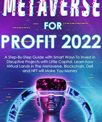 خرید و دانلود نسخه کامل کتاب Metaverse For Profit: A Step-By-Step Guide with Smart Ways to Invest in Disruptive Projects with Little Capital. Learn how Virtual Lands in The  [2022] –  +  pdf
