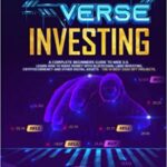 خرید و دانلود نسخه کامل کتاب Metaverse Investing: A Complete Beginners Guide to Web 3.0. Learn How to Make Money with Blockchain, Land Investing, Cryptocurrency   [2022] –  +  pdf