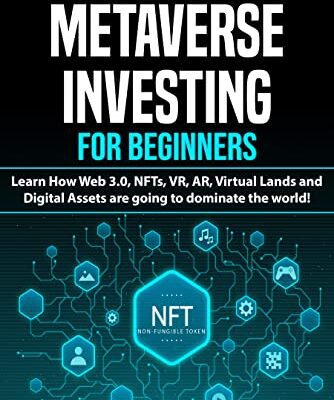 خرید و دانلود نسخه کامل کتاب Metaverse Investing for Beginners Learn How Web 3.0, NFTs, VR, AR, Virtual Lands and Digital Assets are going to dominate the world [2022] –  +  pdf