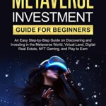 خرید و دانلود نسخه کامل کتاب Metaverse Investment Guide for Beginners: An Easy Step-by-Step Guide on Discovering and Investing in the Metaverse World[2022] –  +  pdf