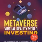 خرید و دانلود نسخه کامل کتاب Metaverse &Virtual Reality World Investing: The Complete Guide to Successfully Invest in Virtual Lands, Blockchain Gaming, NFTs and Virtual Reality [2022] –  +  pdf