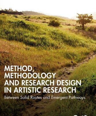 خرید و دانلود نسخه کامل کتاب Method, Methodology and Research Design in Artistic Research: Between Solid Routes and Emergent Pathways