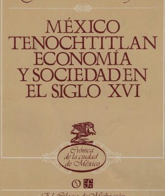 خرید و دانلود نسخه کامل کتاب México Tenochtitlan: Economía y sociedad en el siglo XVI
