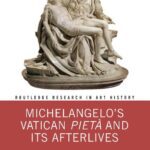 خرید و دانلود نسخه کامل کتاب Michelangelo’s Vatican Pietà and its Afterlives