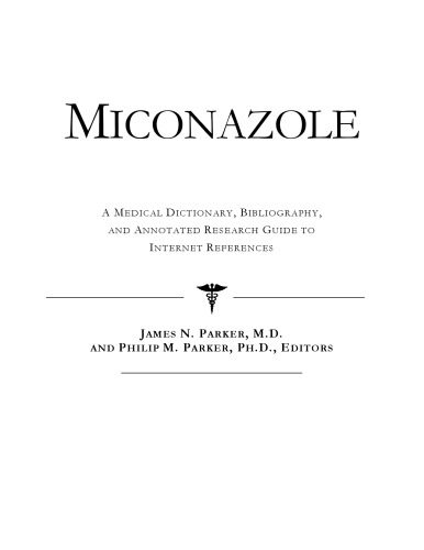 خرید و دانلود نسخه کامل کتاب Miconazole – A Medical Dictionary, Bibliography, and Annotated Research Guide to Internet References_68d48ba313d38.jpeg خرید و دانلود نسخه کامل کتاب Miconazole – A Medical Dictionary, Bibliography, and Annotated Research Guide to Internet References