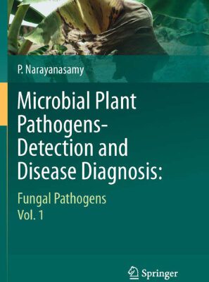 خرید و دانلود نسخه کامل کتاب Microbial Plant Pathogens-Detection and Disease Diagnosis:: Fungal Pathogens, Vol.1