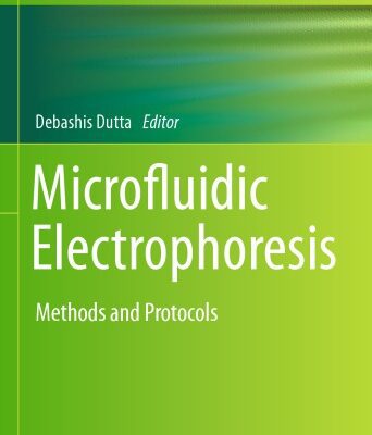 خرید و دانلود نسخه کامل کتاب Microfluidic Electrophoresis: Methods and Protocols