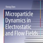 خرید و دانلود نسخه کامل کتاب Microparticle Dynamics in Electrostatic and Flow Fields