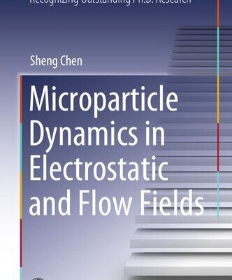 خرید و دانلود نسخه کامل کتاب Microparticle Dynamics in Electrostatic and Flow Fields