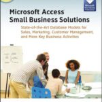 خرید و دانلود نسخه کامل کتاب Microsoft Access Small Business Solutions: State-of-the-Art Database Models for Sales, Marketing, Customer Management, and More Key Business Activities