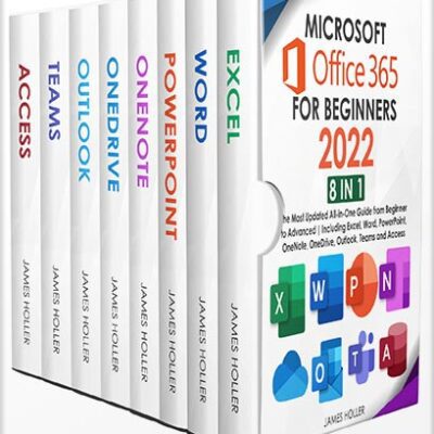 خرید و دانلود نسخه کامل کتاب Microsoft Office 365 for Beginners 2022: [8 in 1] The Most Updated All-in-One Guide from Beginner to Advanced | Including Excel, Word, PowerPoint, OneNote, OneDrive, Outlook, Teams and Access by James Holler