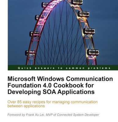 خرید و دانلود نسخه کامل کتاب Microsoft Windows Communication Foundation 4.0 Cookbook for Developing SOA Applications
