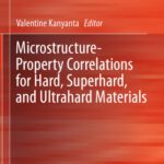خرید و دانلود نسخه کامل کتاب Microstructure-Property Correlations for Hard, Superhard, and Ultrahard Materials