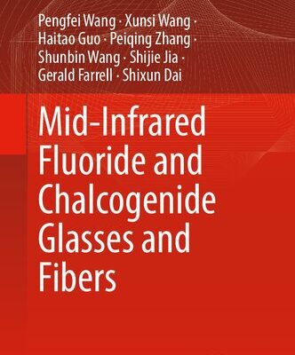 خرید و دانلود نسخه کامل کتاب Mid-Infrared Fluoride and Chalcogenide Glasses and Fibers