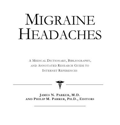 خرید و دانلود نسخه کامل کتاب Migraine Headaches – A Medical Dictionary, Bibliography, and Annotated Research Guide to Internet References