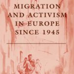 خرید و دانلود نسخه کامل کتاب Migration and Activism in Europe since 1945 (Europe in Transition: The NYU European Studies Series)