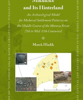 خرید و دانلود نسخه کامل کتاب Mikulčice and Its Hinterland: An Archaeological Model for Medieval Settlement Patterns on the Middle Course of the Morava River (7th to Mid-13th Centuries)