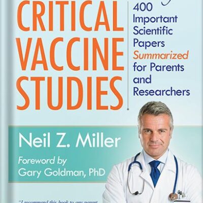 خرید و دانلود نسخه کامل کتاب Miller’s Review of Critical Vaccine Studies: 400 Important Scientific Papers Summarized for Parents and Researchers by Neil Z. Miller
