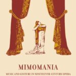 خرید و دانلود نسخه کامل کتاب Mimomania: Music and Gesture in Nineteenth-Century Opera (California Studies in 19th Century Music)