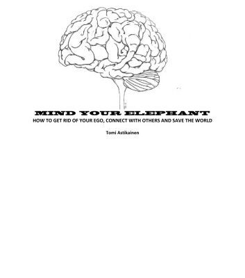 خرید و دانلود نسخه کامل کتاب Mind Your Elephant: How to Get Rid of Your Ego, Connect with Others and Save the World