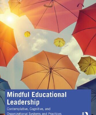 خرید و دانلود نسخه کامل کتاب Mindful Educational Leadership: Contemplative, Cognitive, and Organizational Systems and Practices