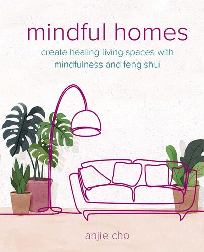 خرید و دانلود نسخه کامل کتاب Mindful Homes: Create healing living spaces with mindfulness and feng shui_68d2e02f10477.jpeg خرید و دانلود نسخه کامل کتاب Mindful Homes: Create healing living spaces with mindfulness and feng shui