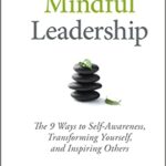 خرید و دانلود نسخه کامل کتاب Mindful Leadership: The 9 Ways to Self-Awareness, Transforming Yourself, and Inspiring Others –  +  Pdf