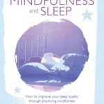 خرید و دانلود نسخه کامل کتاب Mindfulness and Sleep: How to improve your sleep quality through practicing mindfulness