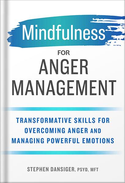 خرید و دانلود نسخه کامل کتاب Mindfulness for Anger Management: Transformative Skills for Overcoming Anger and Managing Powerful Emotions by Stephen Dansiger PsyD MFT_68c0655165cb2.jpeg خرید و دانلود نسخه کامل کتاب Mindfulness for Anger Management: Transformative Skills for Overcoming Anger and Managing Powerful Emotions by Stephen Dansiger PsyD MFT