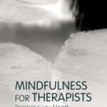 خرید و دانلود نسخه کامل کتاب Mindfulness for Therapists: Practice for the Heart