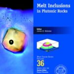 خرید و دانلود نسخه کامل کتاب Mineralogical Association of Canada Short Course, 36 MELT INCLUSIONS IN PLUTONIC ROCKS