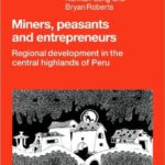 خرید و دانلود نسخه کامل کتاب Miners, Peasants and Entrepreneurs: Regional Development in the Central Highlands of Peru