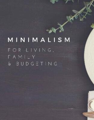 خرید و دانلود نسخه کامل کتاب Minimalism for Living, Family & Budgeting