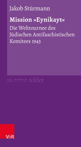خرید و دانلود نسخه کامل کتاب Mission “Eynikayt” : Die Welttournee des Jüdischen Antifaschistischen Komitees 1943_68c1fed1863bf.jpeg خرید و دانلود نسخه کامل کتاب Mission “Eynikayt” : Die Welttournee des Jüdischen Antifaschistischen Komitees 1943