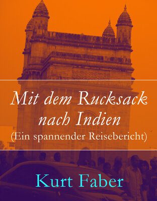 خرید و دانلود نسخه کامل کتاب Mit dem Rucksack nach Indien (Ein spannender Reisebericht)
