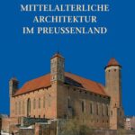 خرید و دانلود نسخه کامل کتاب Mittelalterliche Architektur im Preussenland: Untersuchungen zur Frage der Kunstlandschaft und -geographie