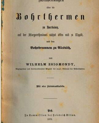 خرید و دانلود نسخه کامل کتاب Mittheilungen [Mitteilungen] über die Bohrthermen bei Harkány, auf der Margaretheninsel bei Ofen und zu Lippik, und den Bohrbrunnen zu Alesúth