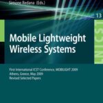 خرید و دانلود نسخه کامل کتاب Mobile Lightweight Wireless Systems: First International ICST Conference, MOBILIGHT 2009, Athens, Greece, May 18-20, 2009, Revised Selected Papers (Lecture … and Telecommunications Engineering)
