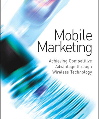 خرید و دانلود نسخه کامل کتاب Mobile Marketing: Achieving Competitive Advantage Through Wireless Technology