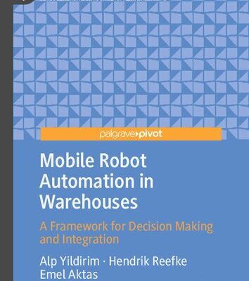 خرید و دانلود نسخه کامل کتاب Mobile Robot Automation in Warehouses: A Framework for Decision Making and Integration