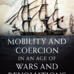 خرید و دانلود نسخه کامل کتاب Mobility and Coercion in an Age of Wars and Revolutions: A Global History, c. 1750–1830