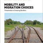 خرید و دانلود نسخه کامل کتاب Mobility and Migration Choices: Thresholds to Crossing Borders