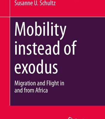 خرید و دانلود نسخه کامل کتاب Mobility instead of exodus: Migration and Flight in and from Africa