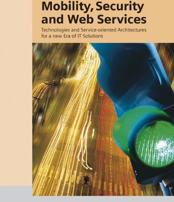 خرید و دانلود نسخه کامل کتاب Mobility, Security and Web Services: Technologies and Service-oriented Architectures for a New Era of IT Solutions