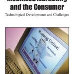 خرید و دانلود نسخه کامل کتاب Mobilized Marketing and the Consumer: Technological Developments and Challenges (Premier Reference Source)