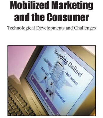 خرید و دانلود نسخه کامل کتاب Mobilized Marketing and the Consumer: Technological Developments and Challenges (Premier Reference Source)