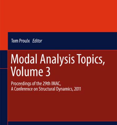 خرید و دانلود نسخه کامل کتاب Modal Analysis Topics, Volume 3: Proceedings of the 29th IMAC, A Conference on Structural Dynamics, 2011