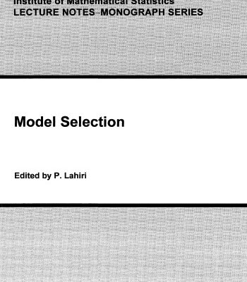 خرید و دانلود نسخه کامل کتاب Model Selection (Lecture Notes Monograph Series, vol 38)